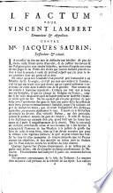 Factum pour Vincent Lambert demandeur & appelant. Contre m{r.} Jacques Saurin, deffendeur & intimé