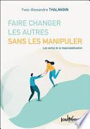 Faire changer les autres sans les manipuler