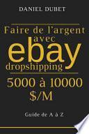 Faire de l'argent Avec EBay Dropshipping 5000 à 10000 $/M