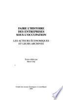 Faire l'histoire des entreprises sous l'occupation