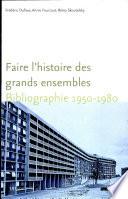 Faire l'histoire des grands ensembles