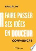Faire passer ses idées en douceur