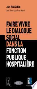 Faire vivre le dialogue social dans la fonction publique hospitalière
