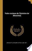 Faits Curieux de l'Histoire de Montréal;