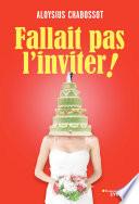 Fallait pas l'inviter !