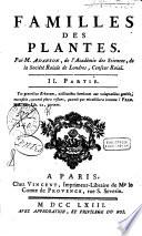 Familles des plantes. Par m. Adanson, de l'Académie des Sciences, de la Société roiale de Londres, censeur roial. 1. [- 2.] partie