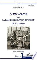 Famiy Maron ou la famille esclave à Bourbon, Ile de la Réunion