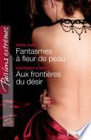 Fantasmes à fleur de peau - Aux frontières du désir