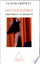 Fantasmes, l’érotisme et la sexualité (Les)