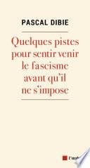Fascisme. Quelques pistes pour le sentir venir... avant qu'il ne s'impose