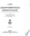 Fastes de la Légion-d'Honneur. Biographie de tous les décorés, accompagnée de l'histoire législative et réglementaire de l'ordre; par MM. Lievyns, Verdot, Bégat
