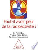 Faut-il avoir peur de la radioactivité ?
