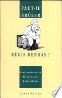 Faut-il brûler Régis Debray?