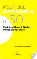 Faut-il continuer à étudier l'Union européenne ?