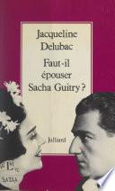 Faut-il épouser Sacha Guitry ?
