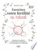 Livre Favorisez votre fertilité au naturel - Optimisez vos chances de concevoir un enfant avec la naturopathie