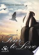 Fear to love