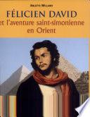 Félicien David et l'aventure saint-simonienne en orient
