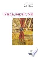 Féminin, masculin, bébé