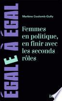 Femmes en politique, en finir avec les seconds rôles. De l'exclusion à la difficile conquête du pouvoir
