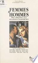 Femmes et hommes : des origines aux relations d'aujourd'hui