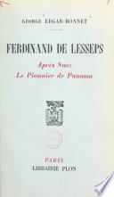 Ferdinand de Lesseps : après Suez, le pionnier de Panama