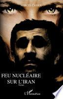 Feu nucléaire sur l'Iran
