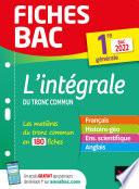 Fiches bac L'intégrale du tronc commun 1re générale Bac 2022