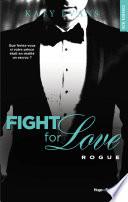 Fight For Love - tome 4 Rogue