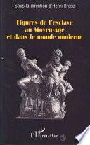 Figures de l'esclave au Moyen-Age et dans le monde moderne