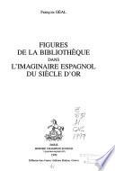 Figures de la bibliothèque dans l'imaginaire espagnol du Siècle d'Or
