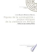 Figures de la vulnérabilité : enjeux éthiques de la vieillesse en Afrique
