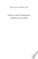FIGURES ET VALEURS DU DIALOGUE DES CIVILISATIONS ET CULTURES