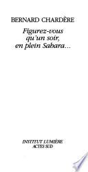 Figurez-vous qu'un soir, en plein Sahara