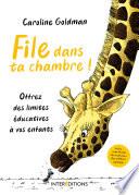 File dans ta chambre !