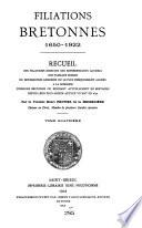 Filiations bretonnes. 1650-1912, recneil des filiations directes des représentants actuels des familles nobles, de bourgeoisie armoriée ou le plus fréquemment alliées à la noblesse, d'origine bretonne ou résidant actuellement en Bretagne, depuis leur plus ancien auteur vivant en 1650