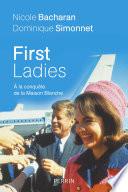 First Ladies. A la conquête de la Maison Blanche