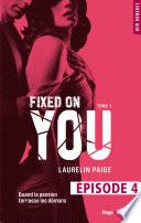 Fixed on you - tome 1 Episode 4