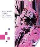 Flaubert dans la ville