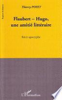 Flaubert-Hugo, une amitié littéraire