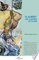 Flaubert, les luxures de plume