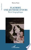 Flaubert, une jeunesse d'ours