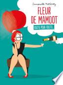 Fleur de Mamoot : Foutu pour foutu...