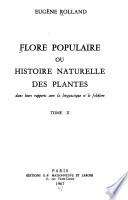 Flore populaire ou Histoire naturelle des plantes dans leurs rapports avec la linguistique et le folklore ...