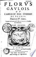 Florus Gaulois, ou l'Abrégé des guerres de France...