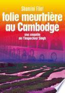 Folie meutrière au Cambodge - Une enquête de l'inspecteur Singh