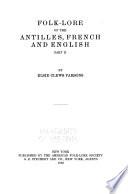 Folk-lore of the Antilles, French and English ...