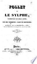 Follet, ou, le Sylphe, vaudeville en deux actes, par Rochefort, Varin et Desverges [i.e. Armand Chapeau].