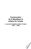 FONCTIONNAIRES DE LA RÉPUBLIQUE ET ARTISANS DE L'EMPIRE
