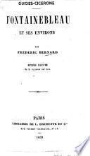 Fontainebleau et ses environs ... Ouvrage illustré, etc. (Guides-Cicerone.).
